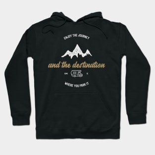 Enjoy the Journey and the Destination Camping Hoodie